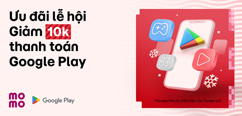 Deal hời cuối tháng: Giảm đến 10K mọi thanh toán Google Play