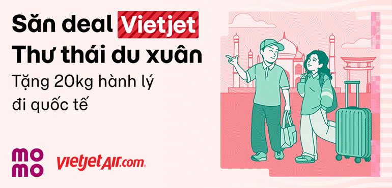 Du xuân thư thả cùng Vietjet Air: Tặng 20kg hành lý ký gửi cho các chuyến bay Đông Bắc Á và Ấn Độ!