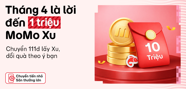 Tháng Tư là lời… tiền thật: Cơ hội cùng chia thưởng 1 triệu Xu, rinh 1 chỉ vàng hoặc lì xì đến 10 triệu