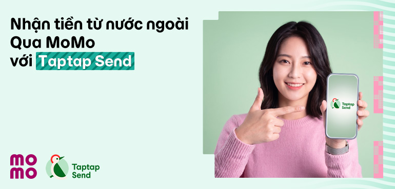 Nhận tiền từ nước ngoài đơn giản bằng MoMo với Taptap Send