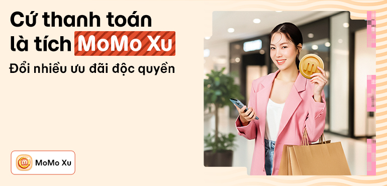 Tích Xu mọi giao dịch - Đổi quà xịn với MoMo Xu.