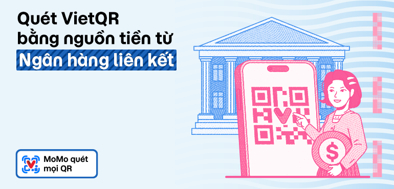 MoMo quét VietQR/QR Ngân hàng cực tiện bằng nguồn tiền ngân hàng liên kết