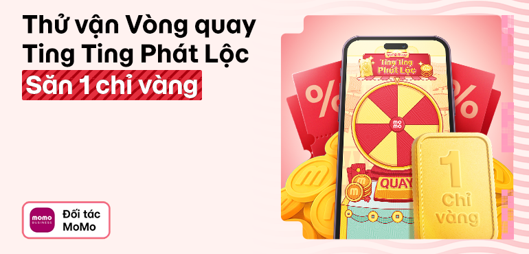 Vòng quay: Ting Ting Phát Lộc - cơ hội trúng 1 chỉ vàng