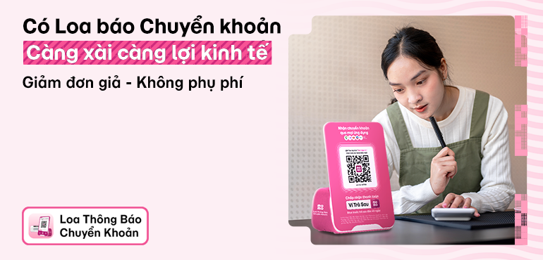 Giải quyết bài toán kinh tế cho chủ quán nhờ Loa báo Chuyển khoản