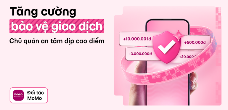 MoMo đồng hành cùng Quý cửa hàng: Tăng cường bảo vệ giao dịch mùa cao điểm