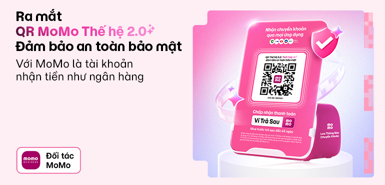 MỚI: NÂNG CẤP MÃ QR MOMO THẾ HỆ 2.0 - BUÔN BÁN AN TÂM HƠN MỖI NGÀY