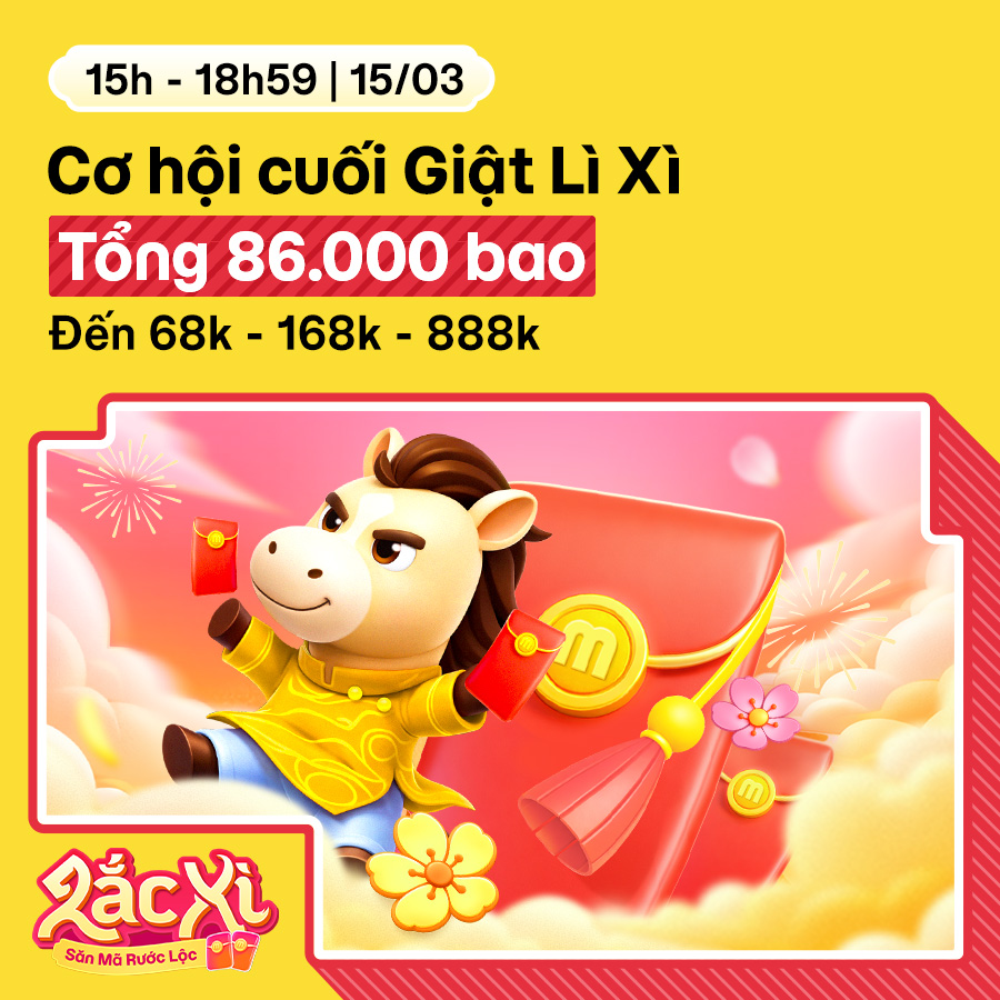 [15.03] Cơ hội cuối Giật Lì Xì:  Tổng 86.000 bao lì xì đến 888.000đ