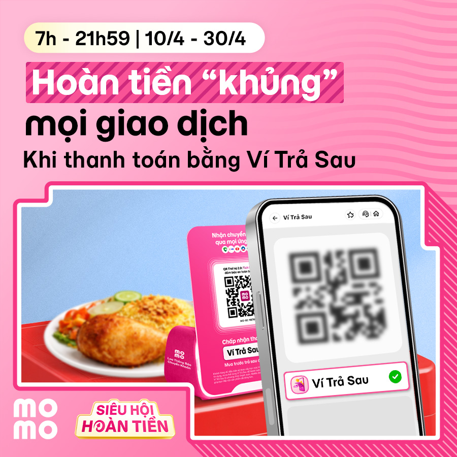 Ví Trả Sau trên MoMo hoàn tiền “khủng” cho cả Người dùng và Đơn vị chấp nhận thanh toán