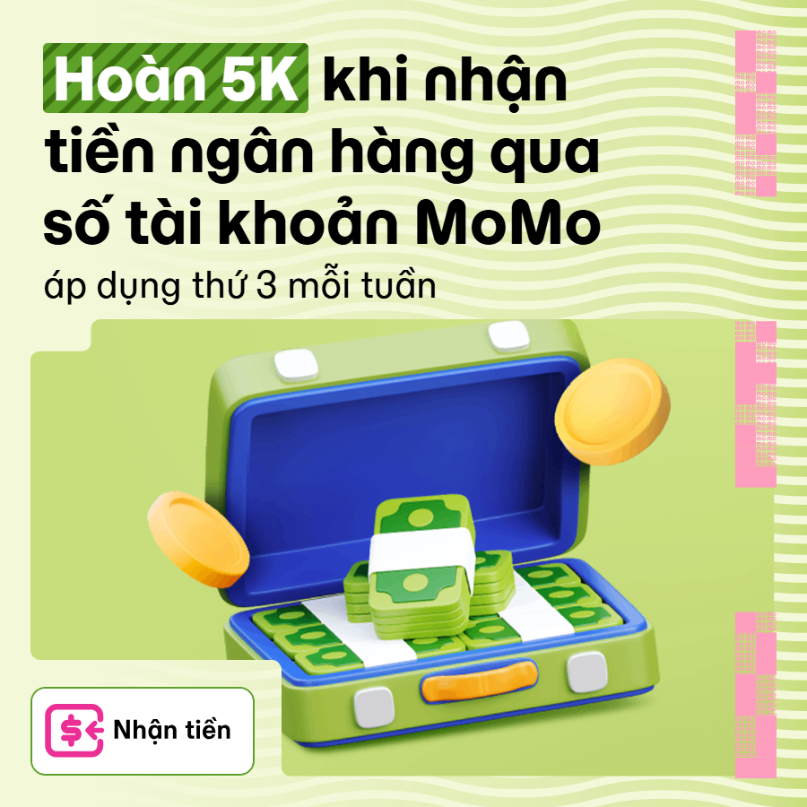 Thứ 3 vui vẻ - Nhận tiền từ ngân hàng qua số MoMo để săn 5K hoàn tiền!