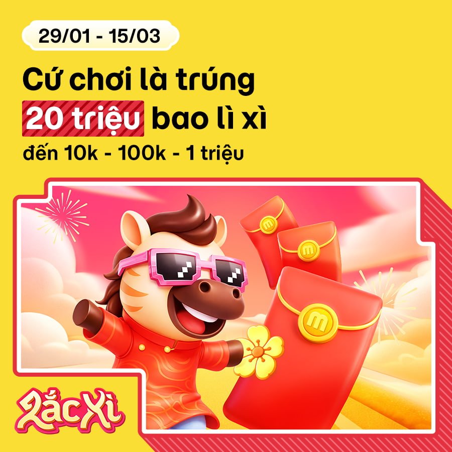 [29/01 - 15/03] Chơi Lắc Xì, 100% có lì xì đến 10K - 100K - 1 triệu!