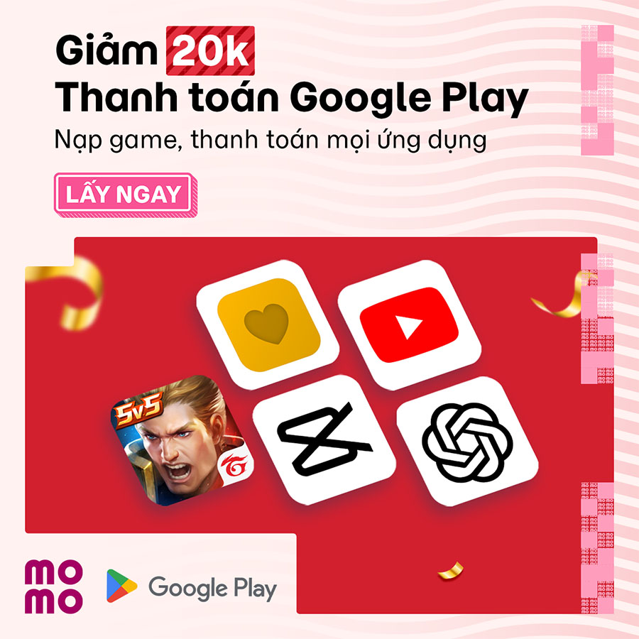 Google Play: Giảm 20K nạp game, nạp xu TikTok, nâng cấp app và các dịch vụ của Google Play