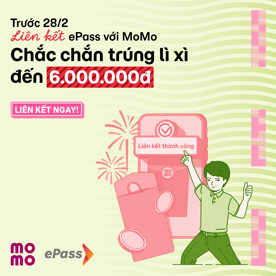 Liên kết ePass với MoMo, nhận ngay lì xì tới 6.000.000vnđ