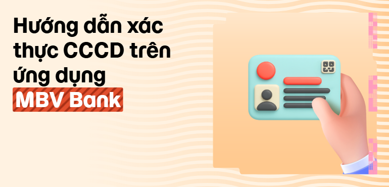 Hướng dẫn cập nhật CCCD trên app MBV Bank