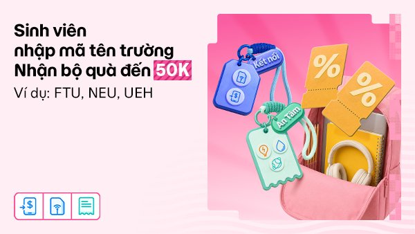 Ưu đãi dành riêng cho sinh viên: Nhập mã tên trường nhận bộ quà đến 50.000đ