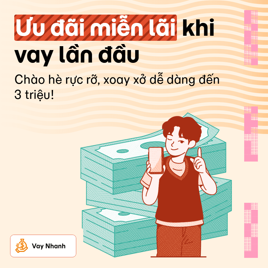 Chào hè rực rỡ, xoay xở chi tiêu với Vay Nhanh lãi suất 0%