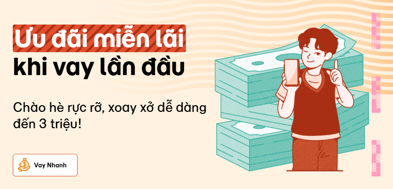 Chào hè rực rỡ, xoay xở chi tiêu với Vay Nhanh lãi suất 0%