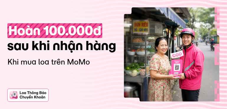 Mua Loa báo chuyển khoản trên MoMo - Hoàn tiền 100.000đ sau khi nhận hàng