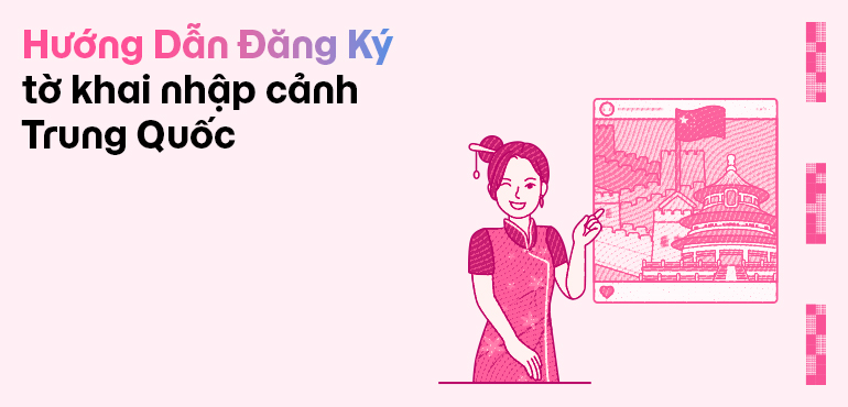 Hướng dẫn các bước thực hiện tờ khai thủ tục nhập cảnh Trung Quốc