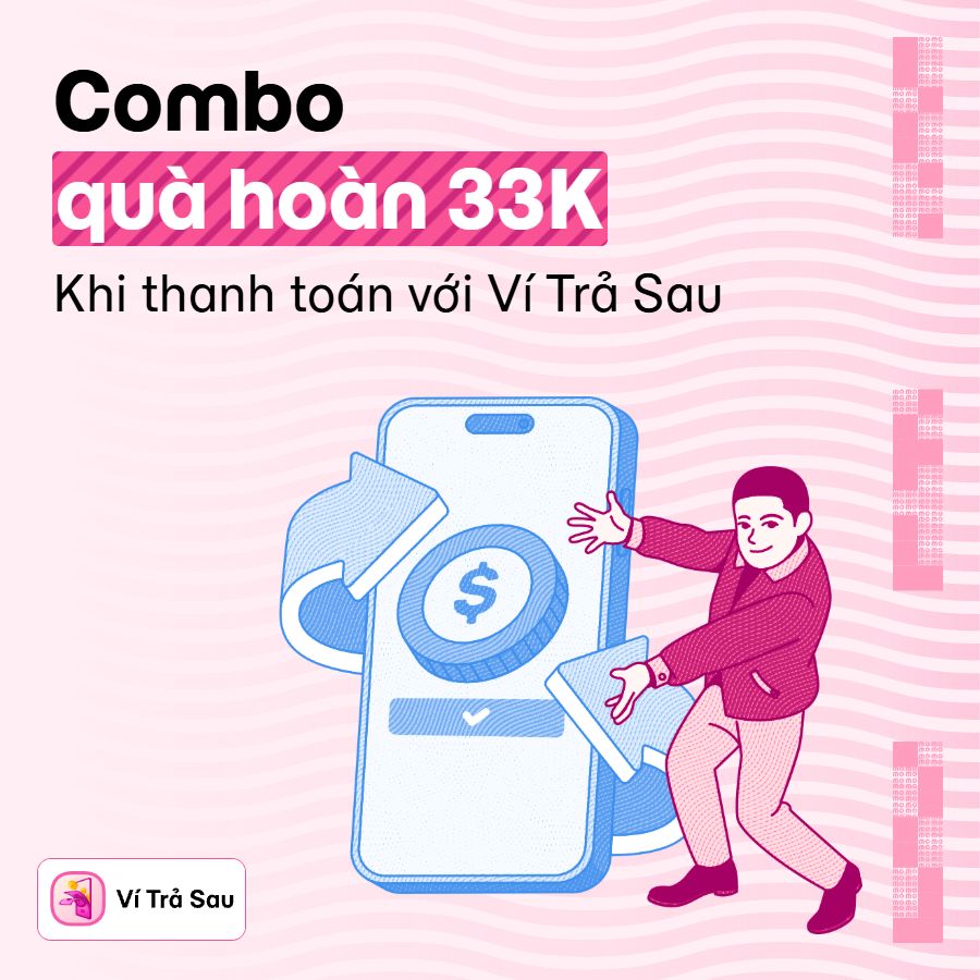 Ví Trả Sau tặng gói quà 33.000đ, thanh toán đa dịch vụ cực hời