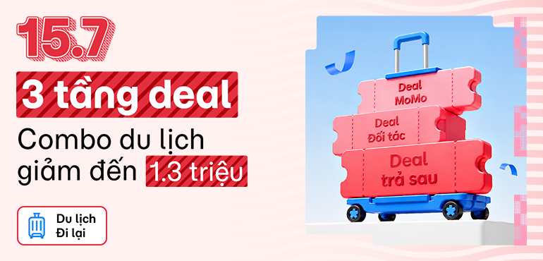 15.7 - Bùng nổ ưu đãi giữa tháng, săn vé du lịch hời đến 500K