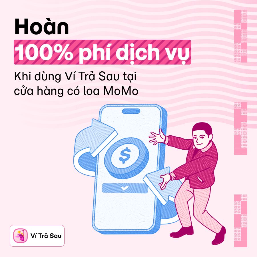 Ví Trả Sau hoàn 100% phí dịch vụ 3 tháng liên tiếp khi giao dịch tại cửa hàng có loa thông báo  MoMo