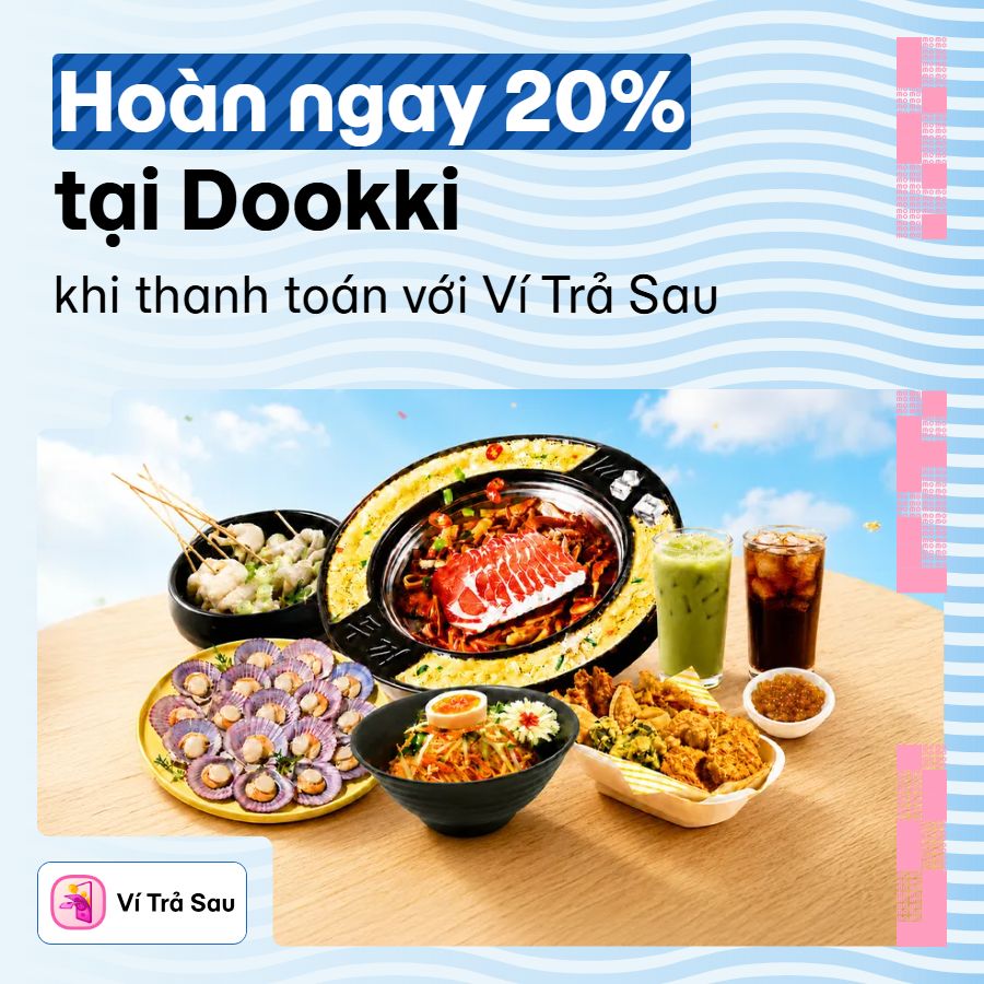 Nhập mã VTSDOOKKI hoàn ngay 20% với Ví Trả Sau. Lên kèo Dookki ngay!