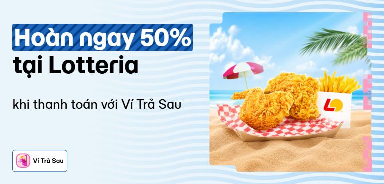 Nhập mã VTSLOTTERIA hoàn ngay 50% với Ví Trả Sau. Lên kèo Lotteria ngay!