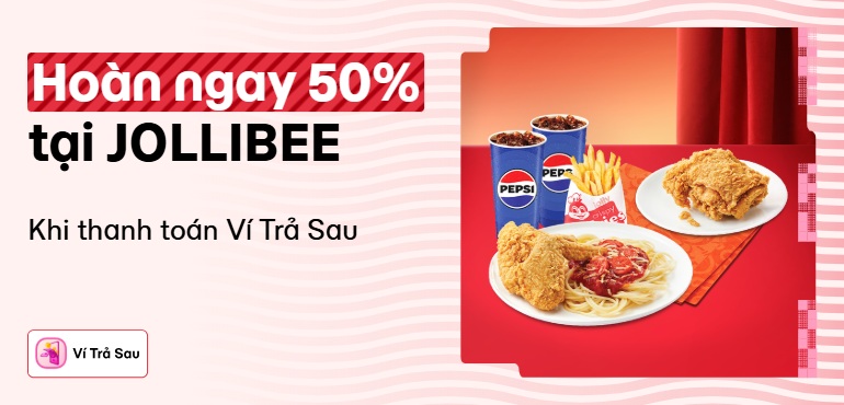 Nhập mã JOLLIBEE hoàn ngay 50% với Ví Trả Sau. Lên kèo ăn gà rán ngay!