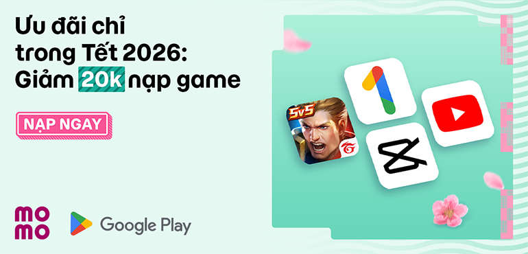 Google Play: Tết này giải trí cực tiết kiệm với deal giảm tới 20.000đ