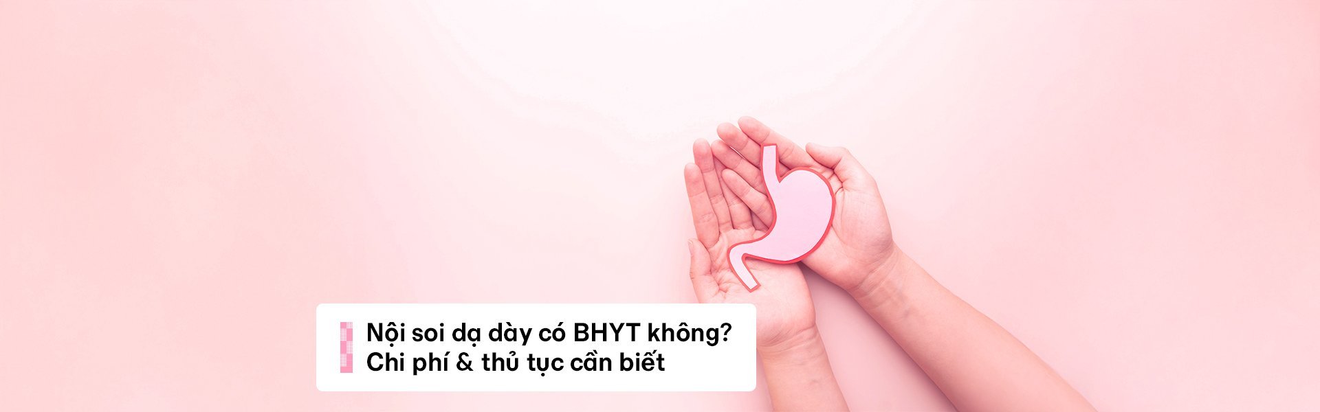 Nội soi dạ dày có BHYT bao nhiêu tiền? Bảng giá & điều kiện áp dụng
