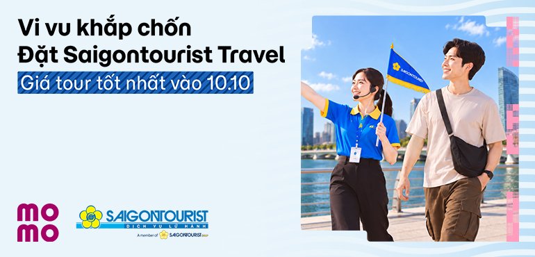 HOT: Saigontourist Travel tung loạt tour trong nước và quốc tế với chi phí siêu nhẹ ví!