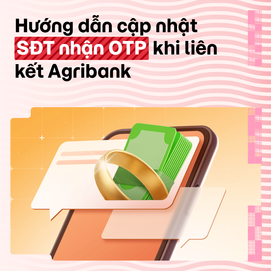 Hướng dẫn cập nhật SĐT nhận OTP liên kết Ngân hàng Agribank