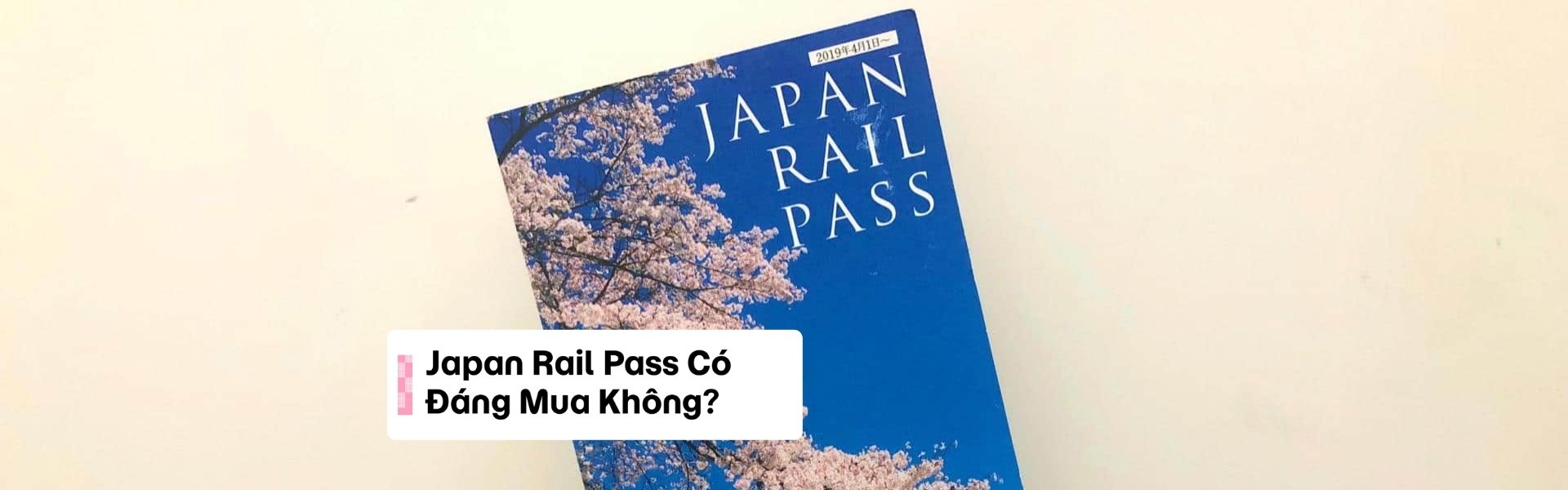 Japan Rail Pass Có Đáng Mua Không? Tính Chi Phí Trước Khi Đi