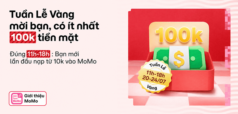 Tuần Lễ Vàng Mời Bạn trở lại: 100% nhận thưởng 100K hoặc 999K tiền mặt khi giới thiệu MoMo. Tổng thưởng 1 tỷ!