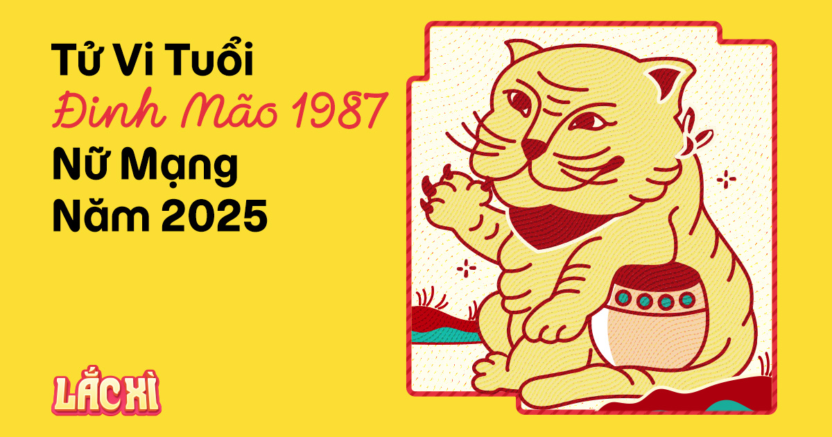 VẬN SỐ NỮ MẠNG ĐINH MÃO 1987 TRONG NĂM 2026 VỀ SỨC KHỎE VÀ TÀI LỘC