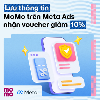 Lưu thông tin MoMo trên Meta Ads nhận voucher giảm 10% khi nạp tiền quảng cáo