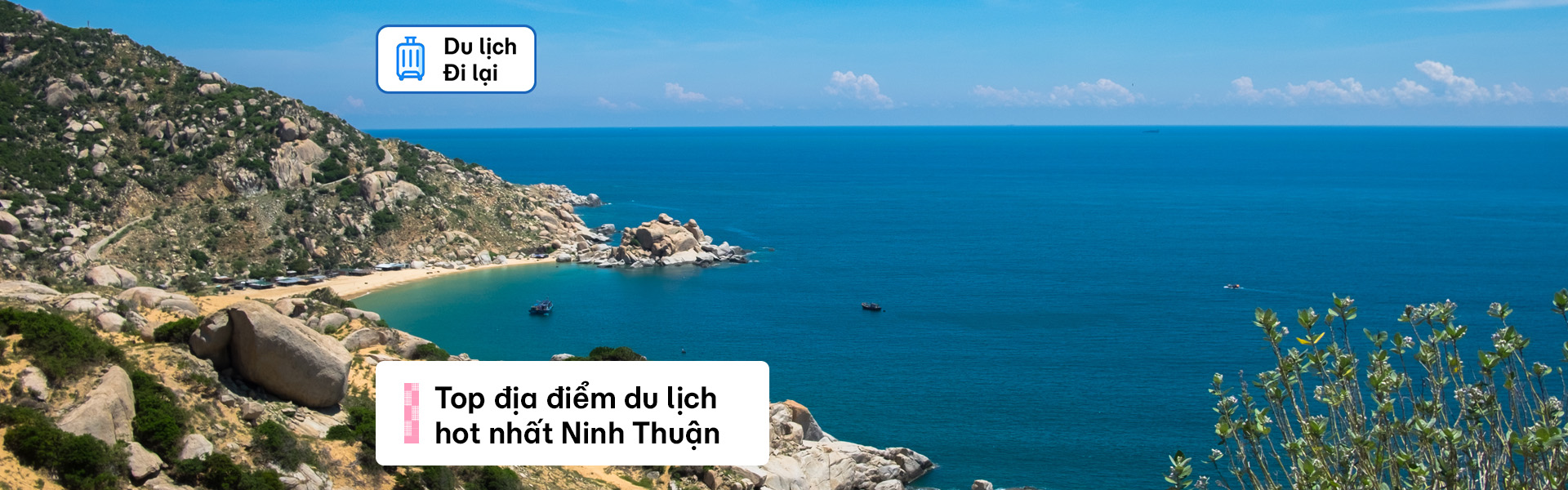 Địa điểm du lịch Ninh Thuận: Đi đâu và chơi gì?
