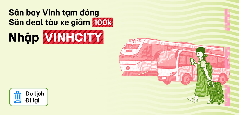 Sân bay Vinh tạm đóng: Săn ngay deal tàu hỏa, xe khách giảm đến 100.000Đ