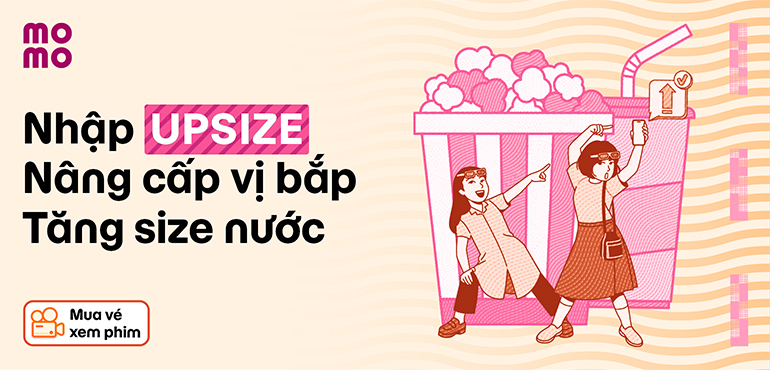 Nhập mã UPSIZE: Đổi vị bắp, nâng size nước cực hời khi xem phim!
