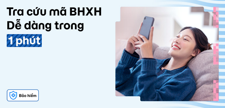 Hướng dẫn bạn tra cứu mã số Bảo hiểm Xã hội/ Bảo hiểm Y tế một cách chi tiết trên điện thoại