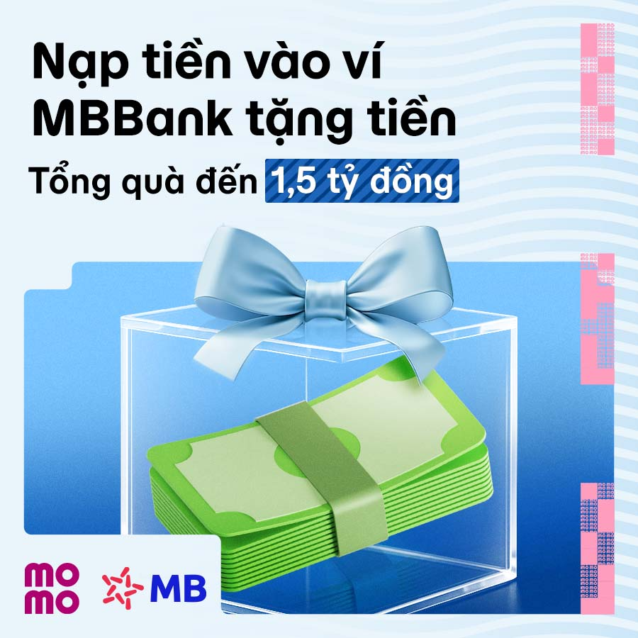 Quà dành riêng cho khách hàng MBBank: Nhận ngay tiền mặt và nhiều ưu đãi khác khi nạp Ví MoMo