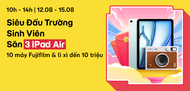 [10H - 14H | 12/08 - 15/08] Siêu Đấu Trường Sinh Viên: Rinh 3 iPad Air, lì xì đến 10 triệu cùng máy ảnh Fujifilm