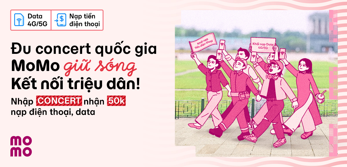 Đu concert quốc gia, có MoMo tiếp sóng với quà nạp điện thoại, Data 4G/5G tận 50K, lấy ngay!