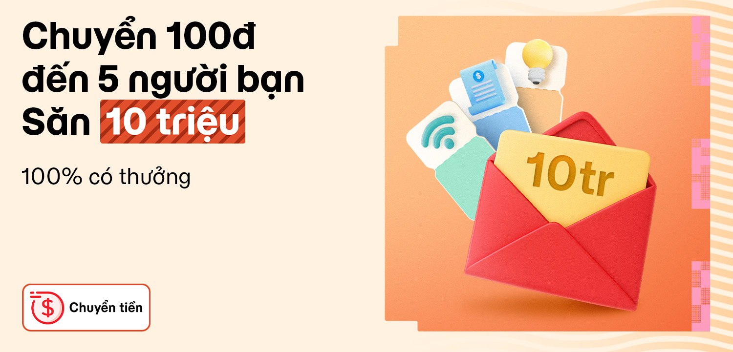Chuyển tiền 100đ, nhận thưởng đến 10 triệu