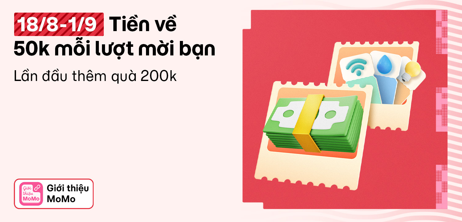 Siêu hội Giới thiệu: Rinh đậm 50.000đ tiền mặt/ lượt mời bạn bè dùng MoMo & thưởng thêm đến 500.000đ