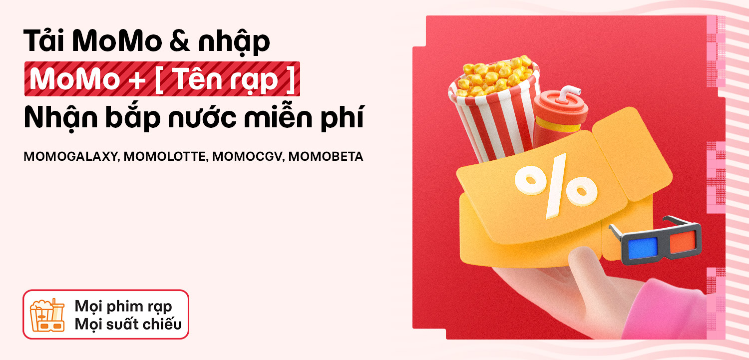 Tải MoMo & nhập mã theo rạp phim: Nhận quà mua bắp nước MIỄN PHÍ