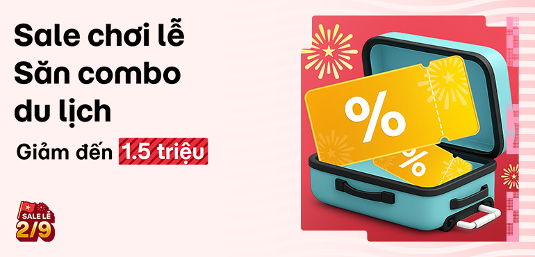 Sale chơi lễ - Săn combo du lịch giảm đến 1.5 triệu