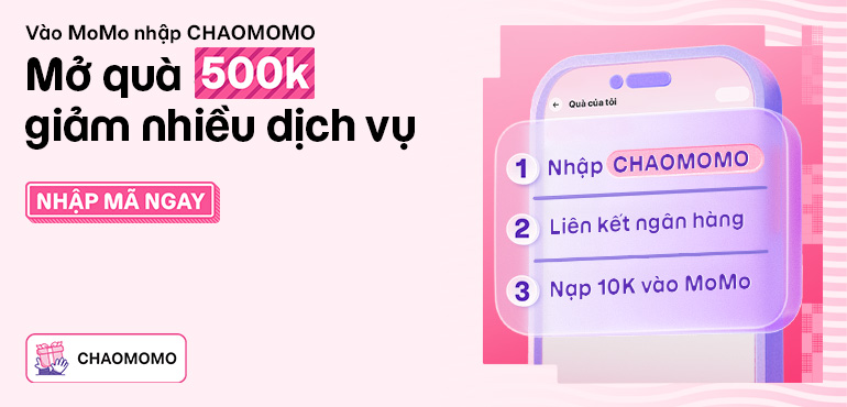 Nhập mã CHAOMOMO: Bạn mới nhận ngay quà 500.000đ giảm nhiều dịch vụ