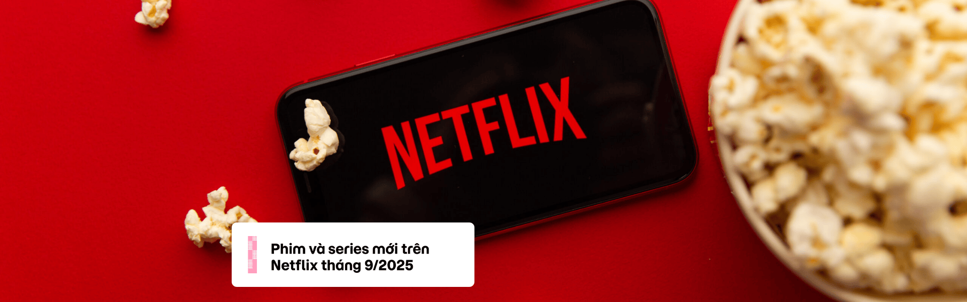 Phim và series mới trên Netflix tháng 9/2025