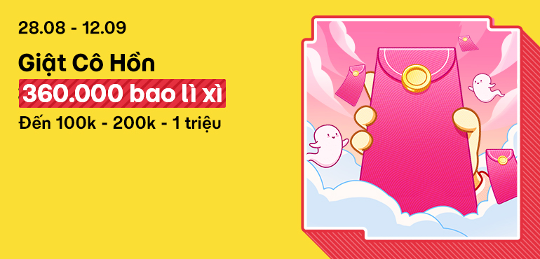 [28.08 - 12.09] Sự kiện hot: Giật Cô Hồn với 360.000 bao lì xì tiền mặt đến 100k - 200k - 1 triệu.
